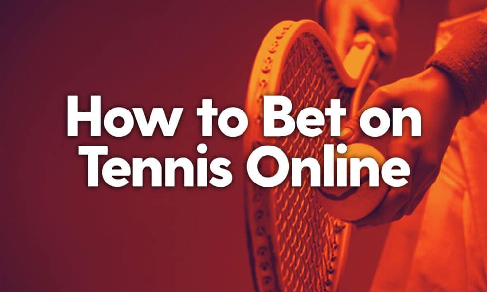 How to Bet onTennis Online